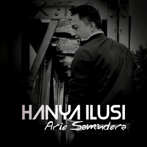 Download Lagu Arie Samudera - Hanya Ilusi MP3 Download Lagu Arie Samudera - Hanya Ilusi MP3