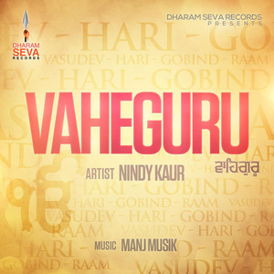 Download Lagu Nindy Kaur, Manj Musik - Vaheguru MP3 Download Lagu Nindy Kaur, Manj Musik - Vaheguru MP3
