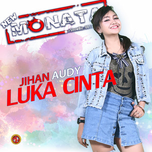Download Lagu Jihan Audy - Luka Cinta - New Monata MP3