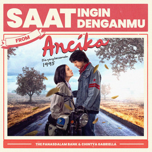 Download Lagu The Panasdalam Bank, Chintya Gabriella - Saat Ingin Denganmu (From ”Ancika: Dia Yang Bersamaku 1995”) MP3 Download Lagu The Panasdalam Bank, Chintya Gabriella - Saat Ingin Denganmu (From ”Ancika: Dia Yang Bersamaku 1995”) MP3