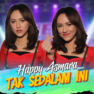 Download Lagu Happy Asmara - Tak Sedalam Ini MP3 Download Lagu Happy Asmara - Tak Sedalam Ini MP3