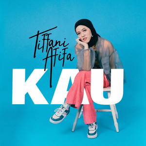 Download Lagu Tiffani Afifa - Kau MP3