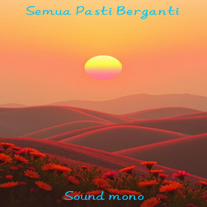 Download Lagu Sound mono - Semua Pasti Berganti MP3