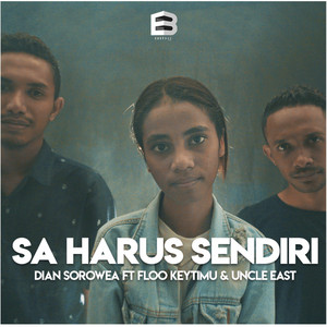 Download Lagu Dian Sorowea, Floo Keytimu, Uncle East - Sa Harus Sendiri MP3 Download Lagu Dian Sorowea, Floo Keytimu, Uncle East - Sa Harus Sendiri MP3