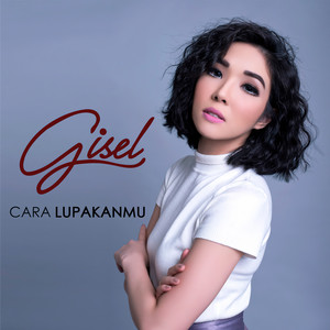 Download Lagu Gisel - Cara Lupakanmu MP3 Download Lagu Gisel - Cara Lupakanmu MP3