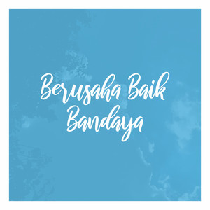 Download Lagu Bandaya - Berusaha Baik MP3 Download Lagu Bandaya - Berusaha Baik MP3