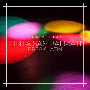 Download Lagu Kecik Imba - Cinta Sampai Mati (feat. Raffa Affar) - Break Latin Remix MP3