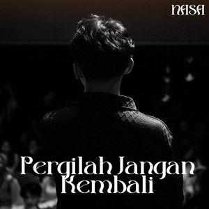 Download Lagu Nasa - Pergilah Jangan Kembali MP3 Download Lagu Nasa - Pergilah Jangan Kembali MP3