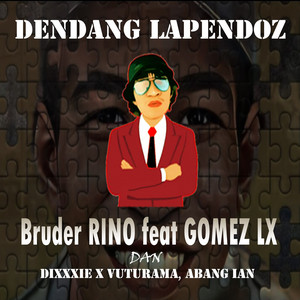 Download Lagu Bruder Rino, Gomez Lx, Dixxxie X Vuturama, ABANG IAN - Dendang Lapendoz MP3