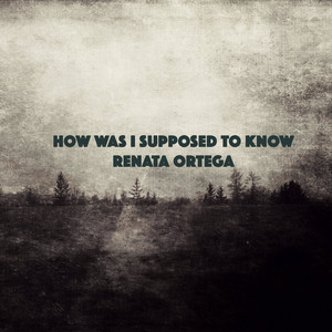 Download Lagu Renata Ortega - How was I Supposed to Know MP3