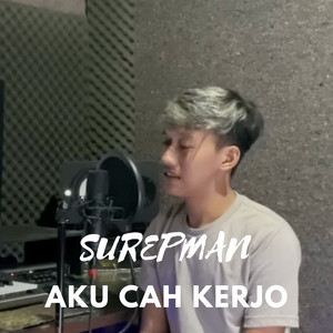 Download Lagu Surepman - Aku Cah Kerjo MP3 Download Lagu Surepman - Aku Cah Kerjo MP3