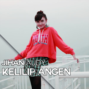 Download Lagu Jihan Audy - Kelilip Angen MP3 Download Lagu Jihan Audy - Kelilip Angen MP3
