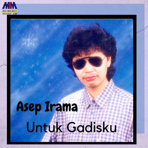 Download Lagu Asep Irama - Untuk Gadisku MP3 Download Lagu Asep Irama - Untuk Gadisku MP3