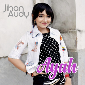 Download Lagu Jihan Audy - Ayah MP3