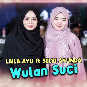 Download Lagu Laila Ayu, Selvi Ayunda - Wulan Suci MP3 Download Lagu Laila Ayu, Selvi Ayunda - Wulan Suci MP3