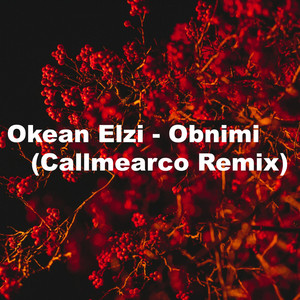 Download Lagu Okean Elzi - Obnimi (Callmearco Remix) MP3 Download Lagu Okean Elzi - Obnimi (Callmearco Remix) MP3
