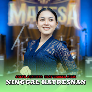 Download Lagu Sasya Arkhisna, Mahesa Music - Ninggal Katresnan MP3