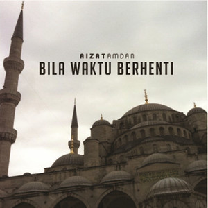 Download Lagu Aizat Amdan - Bila Waktu Berhenti MP3 Download Lagu Aizat Amdan - Bila Waktu Berhenti MP3