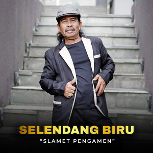 Download Lagu Slamet Pengamen - Selendang Biru MP3 Download Lagu Slamet Pengamen - Selendang Biru MP3