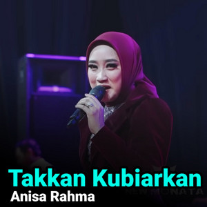 Download Lagu Anisa Rahma - Takkan Kubiarkan MP3