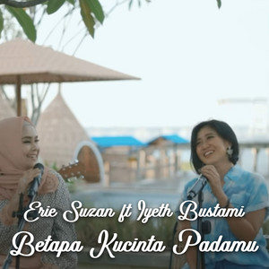 Download Lagu Erie Suzan, Iyeth Bustami - Betapa Kucinta Padamu MP3 Download Lagu Erie Suzan, Iyeth Bustami - Betapa Kucinta Padamu MP3