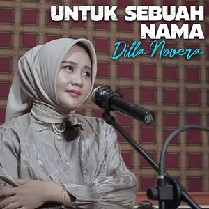 Download Lagu Dilla Novera - Untuk Sebuah Nama MP3 Download Lagu Dilla Novera - Untuk Sebuah Nama MP3