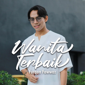 Download Lagu Furqan Fawwaz - Wanita Terbaik MP3 Download Lagu Furqan Fawwaz - Wanita Terbaik MP3