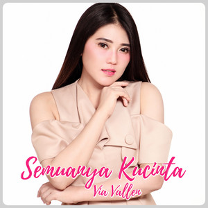 Download Lagu Via Vallen - Semuanya Kucinta MP3 Download Lagu Via Vallen - Semuanya Kucinta MP3