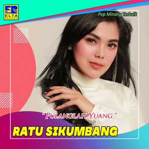 Download Lagu Ratu Sikumbang - Pulanglah Yuang MP3 Download Lagu Ratu Sikumbang - Pulanglah Yuang MP3