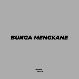 Download Lagu Maman Fvndy - Bunga Mengkane MP3 Download Lagu Maman Fvndy - Bunga Mengkane MP3