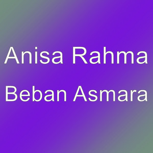 Download Lagu Anisa Rahma - Beban Asmara MP3 Download Lagu Anisa Rahma - Beban Asmara MP3