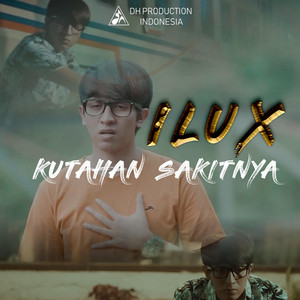 Download Lagu ILUX - Kutahan Sakitnya MP3 Download Lagu ILUX - Kutahan Sakitnya MP3