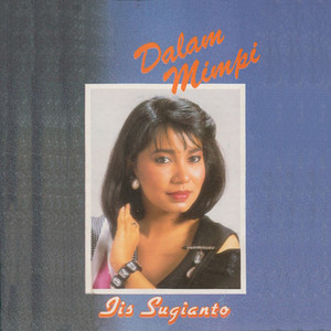 Download Lagu Iis Sugianto - Dalam Mimpi MP3 Download Lagu Iis Sugianto - Dalam Mimpi MP3