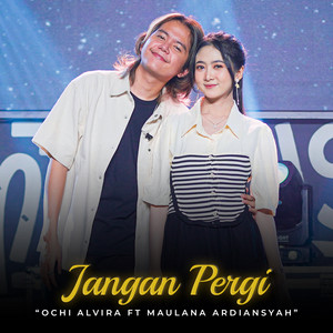 Download Lagu Ochi Alvira, Maulana Ardiansyah - Jangan Pergi - Live Version MP3