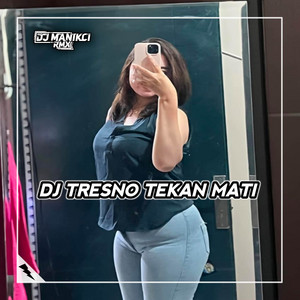 Download Lagu DJ ManikCi - DJ Tresno Tekan Mati MP3 Download Lagu DJ ManikCi - DJ Tresno Tekan Mati MP3
