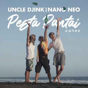 Download Lagu Uncle Djink, Nano Neo - Pesta Pantai MP3