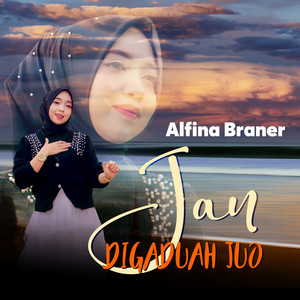 Download Lagu Alfina Braner - Jan Digaduah juo MP3 Download Lagu Alfina Braner - Jan Digaduah juo MP3