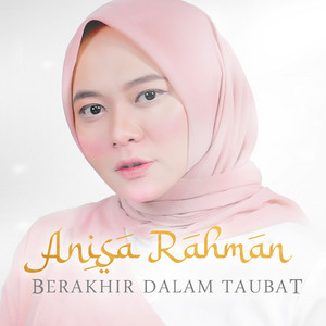 Download Lagu Anisa Rahman - Berakhir Dalam Taubat MP3 Download Lagu Anisa Rahman - Berakhir Dalam Taubat MP3