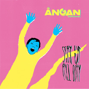 Download Lagu Angan DaHooman - Stay Up All Day MP3 Download Lagu Angan DaHooman - Stay Up All Day MP3