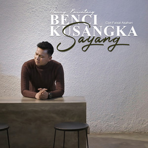 Download Lagu Harry Parintang - Benci Kusangka Sayang MP3 Download Lagu Harry Parintang - Benci Kusangka Sayang MP3