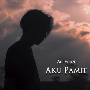 Download Lagu Aril Fauzi - Aku Pamit MP3