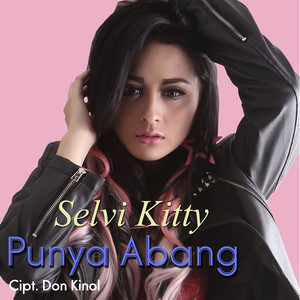 Download Lagu Selvi Kitty - Punya Abang MP3 Download Lagu Selvi Kitty - Punya Abang MP3