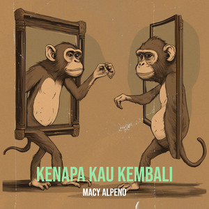 Download Lagu Macy Alpeno - Kenapa Kau Kembali MP3 Download Lagu Macy Alpeno - Kenapa Kau Kembali MP3