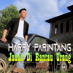 Download Lagu Harry Parintang - Jauah Di Rantau Urang MP3 Download Lagu Harry Parintang - Jauah Di Rantau Urang MP3
