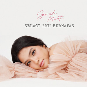 Download Lagu Sarah Mukti - Selagi Aku Bernafas MP3 Download Lagu Sarah Mukti - Selagi Aku Bernafas MP3