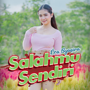 Download Lagu Era Syaqira - Salahmu Sendiri MP3 Download Lagu Era Syaqira - Salahmu Sendiri MP3
