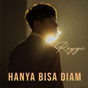 Download Lagu Reygi - Hanya Bisa Diam MP3 Download Lagu Reygi - Hanya Bisa Diam MP3