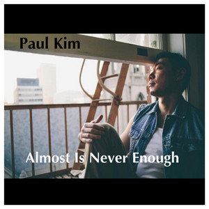 Download Lagu Paul Kim - Almost Is Never Enough MP3 Download Lagu Paul Kim - Almost Is Never Enough MP3
