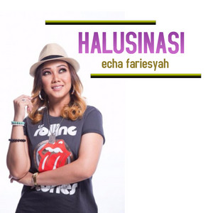 Download Lagu Echa Fariesyah - Halusinasi MP3 Download Lagu Echa Fariesyah - Halusinasi MP3