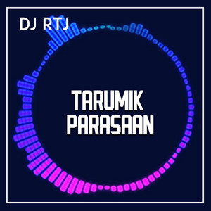 Download Lagu DJ RTJ - TARUMIK PARASAAN MP3 Download Lagu DJ RTJ - TARUMIK PARASAAN MP3